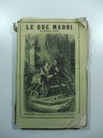 Le due madri. Romanzo inedito. Versione dal francese di G. V