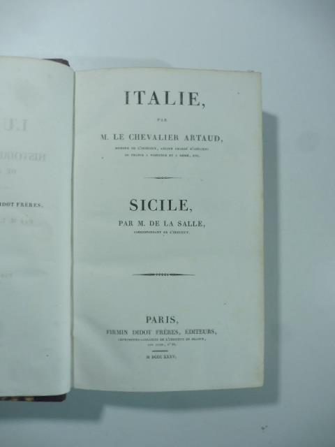 Italie par M. Le Chevalier Artaud. Sicile par M. De La Salle. (L'Univers. Histoire et description de tous les peuples)