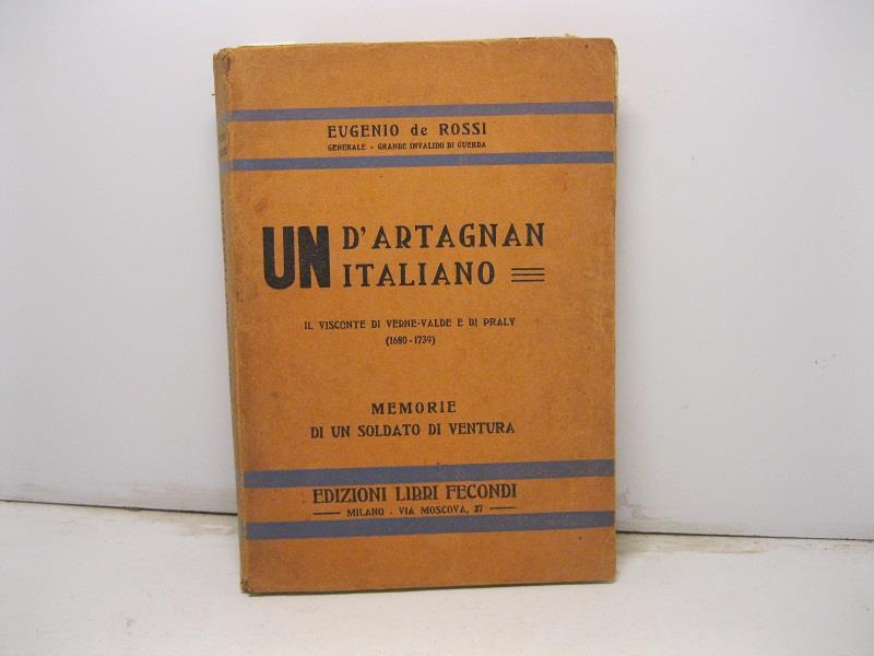 Un D'Artagnan italiano - Il visconte di Verne-Valde e di Praly. Memorie di un soldato di ventura