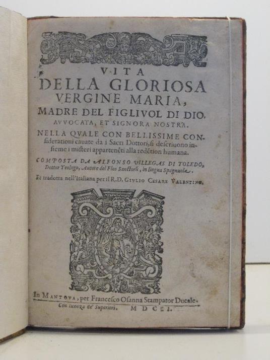Vita della gloriosa Vergine Maria madre del figliuol di Dio avvocata et signora nostra nella quale con bellissime considerationi cavate da i sacri dottori si descrivono insieme i misteri appartenenti alla redetion humana - copertina