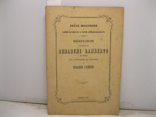 Dissertazione e tesi presentate alla commissione esaminatrice della R. scuola d'applicazione per gl' ingegneri in Torino da Demarchi Alberto da Torino, per ottenere il diploma di Ingegnere laureato - copertina