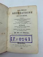 Les mille recreations de societe contenant la description de tous le tours interessans de gobelets et de cartes ... escamotage... de mecanique d'optique, de chimie..