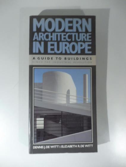 Modern architecture in Europe. A guide to Buildings since the Industrial Revolution (New York, Dutton, 1987) - copertina