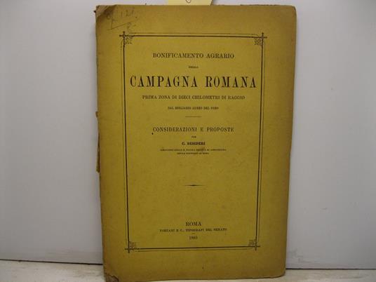 Bonificamento agrario della Campagna romana prima zona di dieci chilometri di raggio dal migliario aureo del Foro. Considerazioni e proposte - copertina