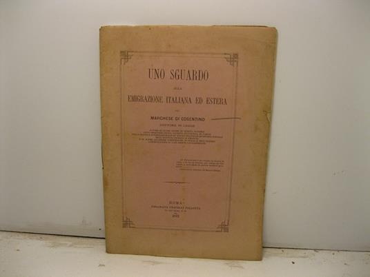 Uno sguardo alla emigrazione italiana ed estera del marchese Di Cosentino dottore in legge - copertina