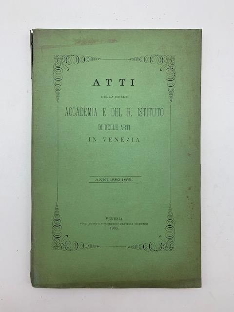 Atti della Reale Accademia e del R. Istituto di Belle Arti in Venezia. Anni 1882-1883 - copertina