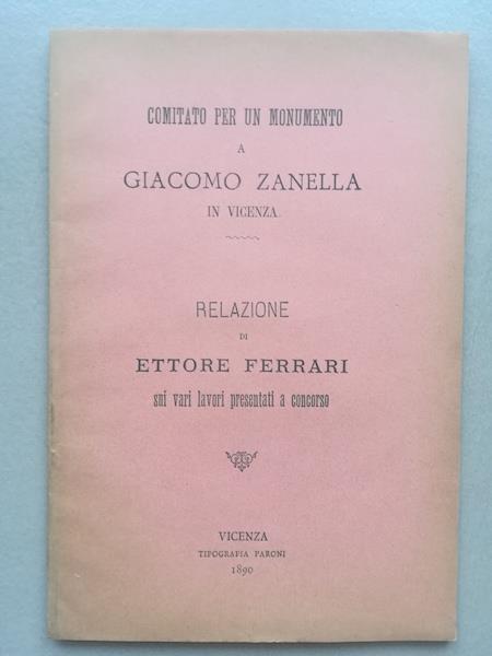 Comitato per un monumento a Giacomo Zanella in Vicenza. Relazione... sui vari lavori presentati a concorso