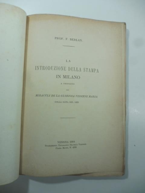 La introduzione della stampa in Milano. A proposito dei Miraculi de la gloriosa Verzene Maria colla data del 1469 - copertina