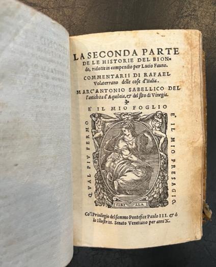 Le historie del Biondo dalla declinatione de l'imperio di Roma insino a tempo suo LEG. CON: La seconda parte de le Historie - copertina