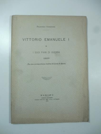 Vittorio Emanuele I e i suoi piani di guerra (1809). Da una corrispondenza inedita del Conte di Revel - copertina