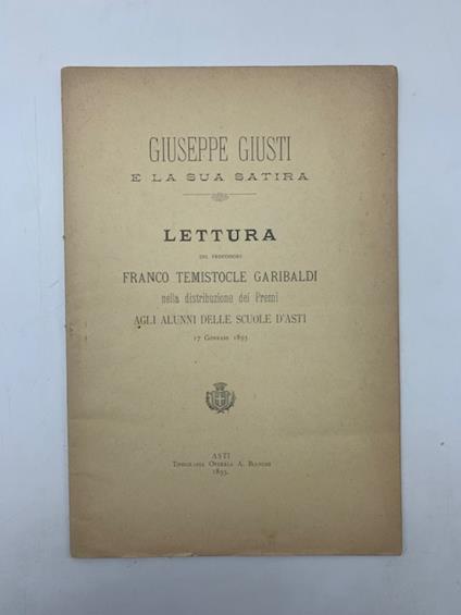 Giuseppe Giusti e la sua satira. Lettura...nella distribuzione dei premi agli alunni delle scuole d'Asti 17 gennaio 1893 - copertina