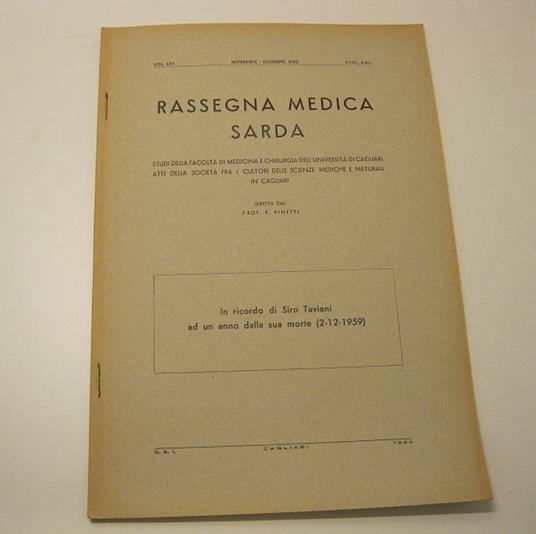 In ricordo di Siro Taviani ad un anno dalla sua morte (2-12-1959) RASSEGNA MEDICA SARDA. Studi della facolta' di medicina e chirurgia dell'Universita' di Cagliari. Atti della societa' fra i cultori delle scienze mediche e naturali in Cagliari. Dirett - copertina