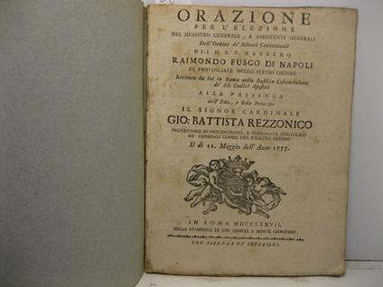 Orazione per l'elezione del ministro generale e assistenti generali dell'ordine de' Minori Conventuali del M. R. P. Raimondo Fusco di Napoli ex provinciale dello stesso ordine recitata da lui in Roma nella basilica costantiniana de' SS. Dodici Aposto - copertina