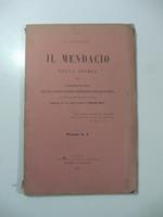 Il mendacio nella storia. Conferenza letta nella Societa' di letture e conversazioni scientifiche in Genova pubblicata con una lettera inedita di Vincenzo Monti