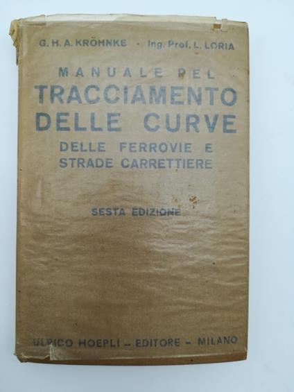 Manuale del tracciamento delle curve e delle ferrovie e strade carrettiere... sesta edizione - copertina