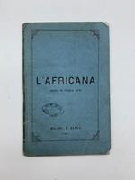 L' Africana. Opera in cinque atti di Eugene Scribe