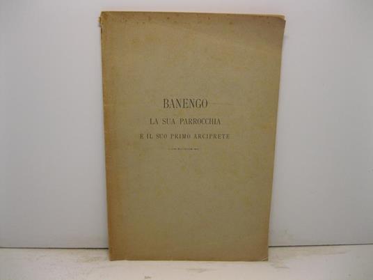 Elogio funebre letto da Mons. Vittore Gandolfi prevosto vicario foraneo di Montiglio. Nella trigesima del compianto Don Luigi Rena. 9 febbraio 1897. Con note su Banengo e la sua parrocchia - copertina