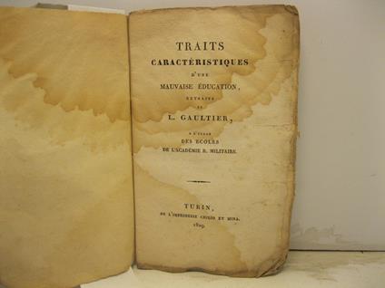 Traits caracteristiques d'une mauvaise education de L. Gaultier a l'usage des ecoles de l'Academie militaire - copertina