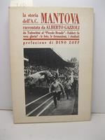 La storia dell'A.C. Mantova raccontata da Alberto Gazzoli. Da Todeschini al Piccolo Brasile. Fabbri: fu vera gloria? Le foto, le formazioni, i risultati. Prefazione di Dino Zoff