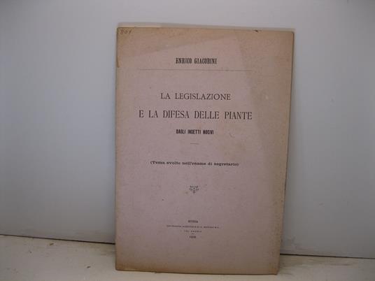 La legislazione e la difesa delle piante dagli insetti nocivi (Tema svolto nell'esame di segretario) - copertina