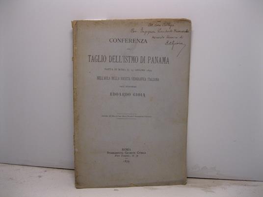 Conferenza sul taglio dell'istmo di Panama fatta in Roma il 15 giugno 1879 nell'aula della Societa' Geografica Italiana. Estratto dal Bollettino della Societa' Geografica Italiana - copertina