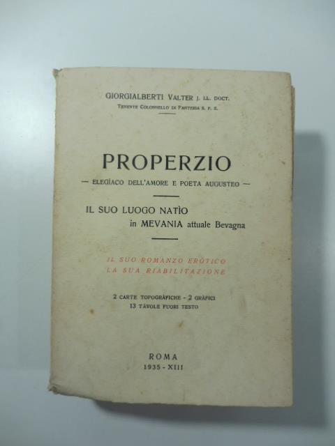 Properzio elegiaco dell'amore e poeta augusteo. Il suo luogo natio in Mevania attuale Bevagna. Il suo romanzo erotico, la sua riabilitazione - copertina