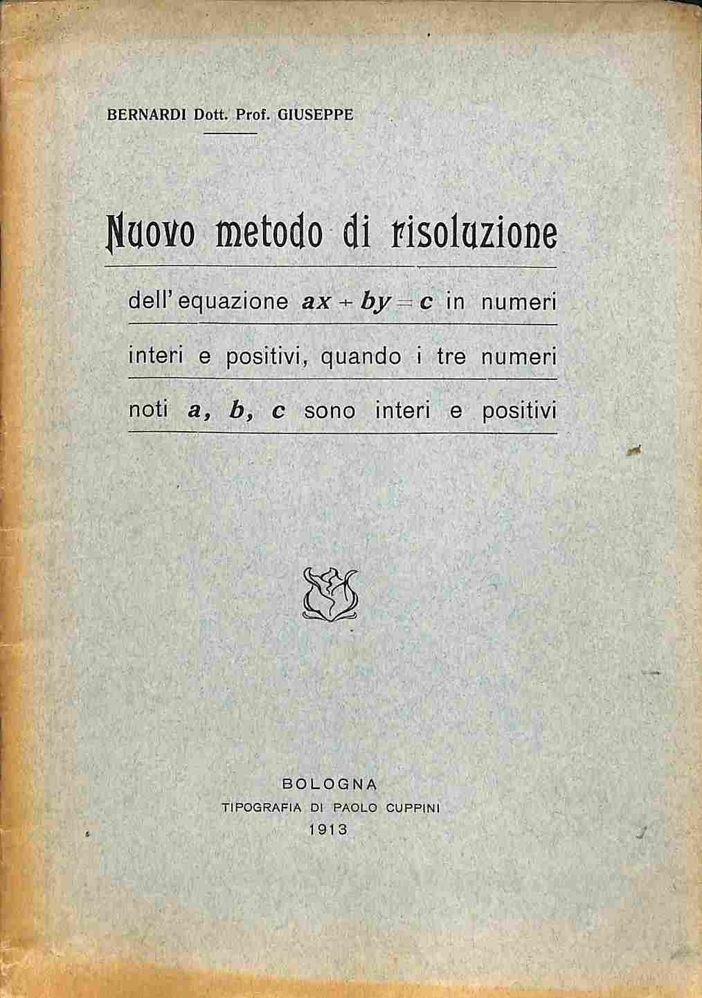 Nuovo metodo di risoluzione dell'equazione ax + by = c in numeri interi e positivi, quando i tre numeri noti a, b, c sono interi e positivi