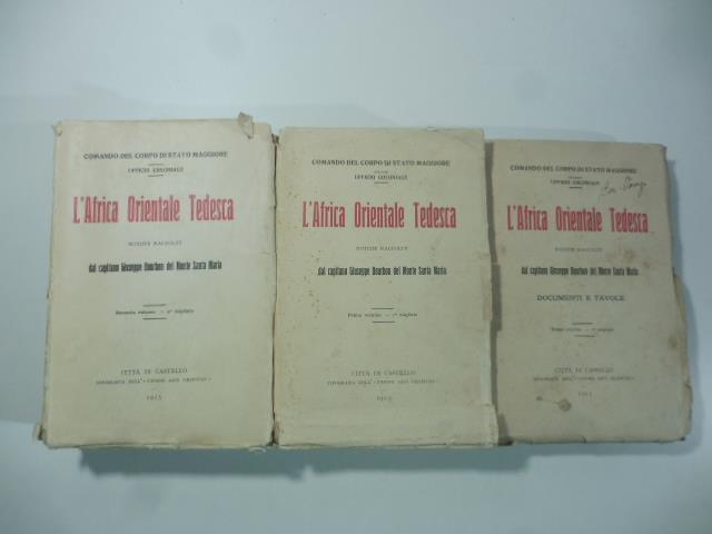 L' Africa orientale tedesca. Notizie raccolte dal capitano Giuseppe Bourbon del Monte Santa Maria. Voll. I-II-II. Documenti e tavole