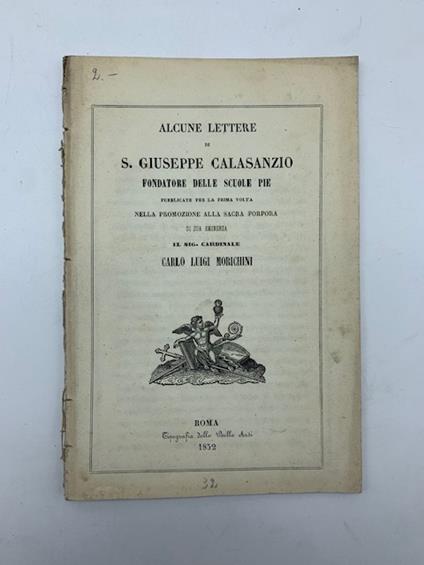 Alcune lettere di S. Giuseppe Calasanzio...pubblicate per la prima volta nella promozione alla sacra porpora di sua Eminenza il sig. Cardinale Carlo Luigi Morichini - copertina