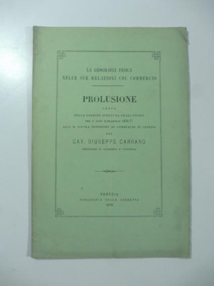 La geografia fisica nelle sue relazioni col commercio. Prolusione letta nella solenne apertura degli Studi per l'anno scolastico 1876-77 - copertina