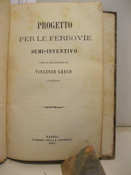 Progetto per le ferrovie semi-inventivo per l'architetto Vincenzo Greco da Cerisano - copertina