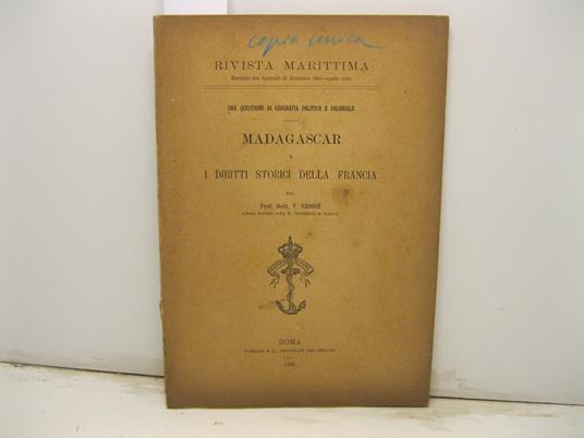 Una questione di geografia politica e coloniale. Madagascar e i diritti storici della Francia. Rivista marittima. Estratto dai fascicoli di dicembre 1894-aprile 1895 - copertina