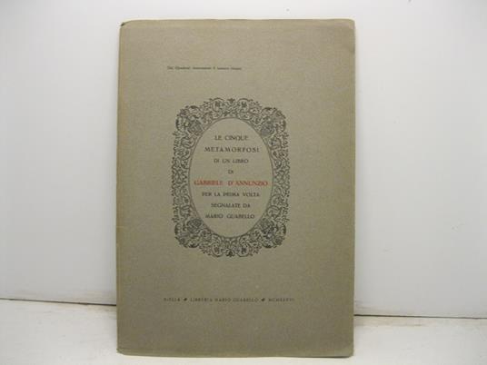 Le cinque metamorfosi di un libro di Gabriele D' Annunzio, per la prima volta segnalate da Mario Guabello * Biella 1936 ( XIV ) - copertina