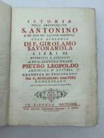 Istoria dell'arcivescovo S. Antonino e de' suoi piu' illustri discepoli coll'apologia di F. Girolamo Savonarola. Libri III..