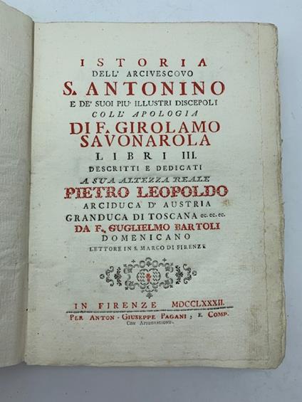 Istoria dell'arcivescovo S. Antonino e de' suoi piu' illustri discepoli coll'apologia di F. Girolamo Savonarola. Libri III.. - copertina