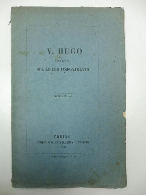 Sul libero insegnamento. Discorso di V. Hugo pronunziato all'assemblea nazionale francese nella seduta del 15 gennaio 1850. Versione italiana - copertina