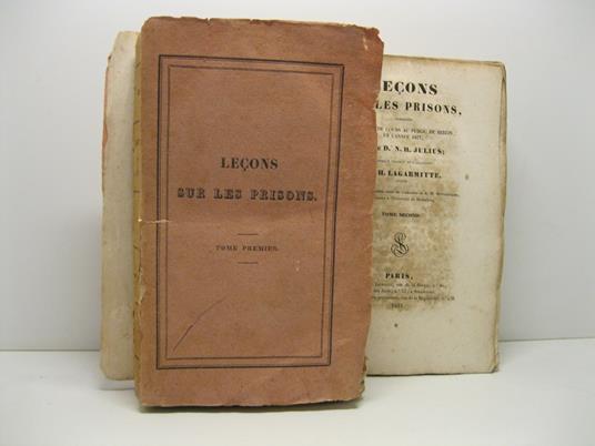 Lecons sur les prisons pre'sente'es en forme de cours au public de Berlin en l'anne'e 1827. Ouvrage traduit de l'allemand par H. Lagarmitte avocat, accompagne' de plusieurs notes du traducteur et de M. Mittermaier, professeur a l'Universite' de Heide - copertina