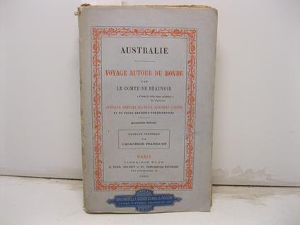 Australie. Voyage autour du monde. Ouvrage enrichi de deux grandes cartes et de douze gravures-photographies par deschamps. Quinzie'me e'dition - copertina