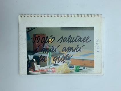 Voglio salutare i miei amici da qui. Teresa Ciulli. Narrazione con figure...Studio Arti Visive, Matera - copertina