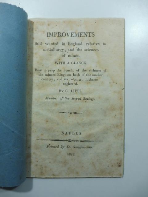 Improvements still wanted in England relative to metallurgy and the sciences of mines with a glance.. - copertina