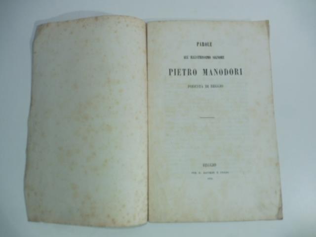 Parole all'illustrissimo signore Pietro Manodori podesta' di Reggio