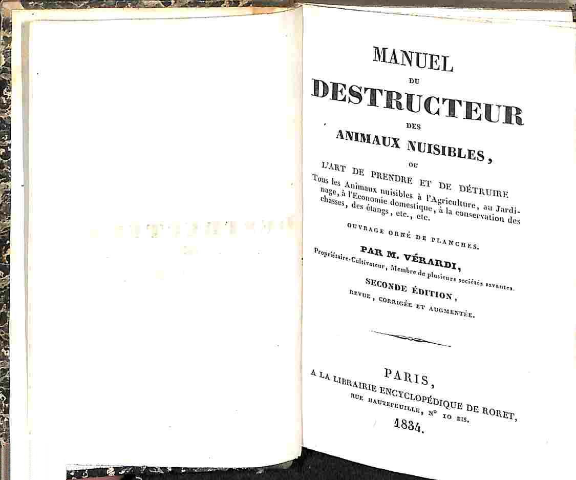Manuel du destructeur des animaux nuisibles ou l'art de prendre et de detruire tous les animaux nuisibles a l'agriculture, au jardinage..