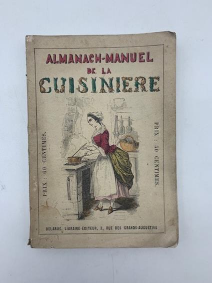 Almanach-manuel de la cuisiniere contenant les recettes les plus nouvelles et les plus simples pour la cuisine, la patisserie, l'office, les glaces.. - copertina
