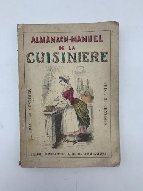 Almanach-manuel de la cuisiniere contenant les recettes les plus nouvelles et les plus simples pour la cuisine, la patisserie, l'office, les glaces.. - copertina