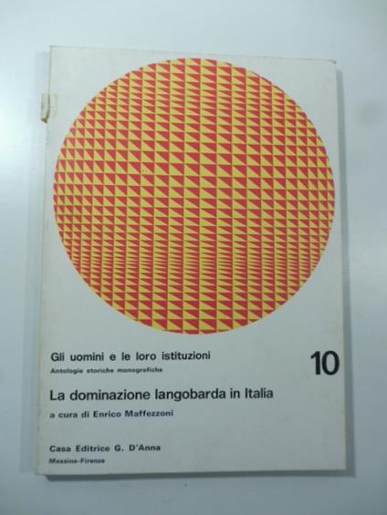 Gli uomini e le loro istituzioni Antologie storiche e monografiche. La dominazione longobarda in Italia - copertina