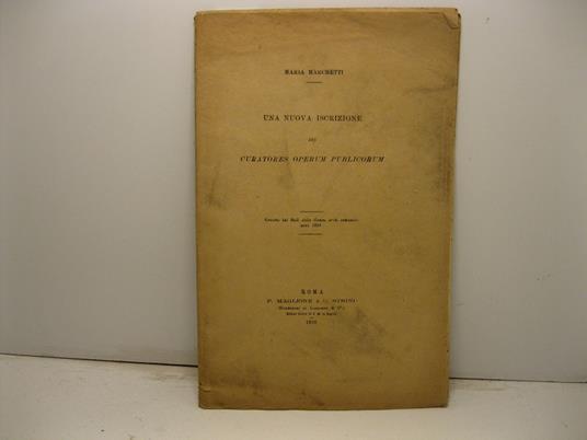Una nuova iscrizione dei 'Curatores operum publicorum'. Estratto dal Bull. della Comm. arch. comunale, anno 1916 - copertina