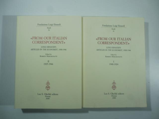 From our italian correspondent. Luigi Einaudi's articles in the economist, 1908-1946. 2 volumi
