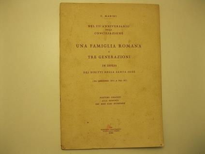 Nel IIIo anniversario della conciliazione. Una famiglia romana e tre generazioni in difesa dei diritti della Santa Sede (Da Gregorio XVI a Pio XI) Postumo omaggio alla memoria dei miei cari scomparsi - copertina