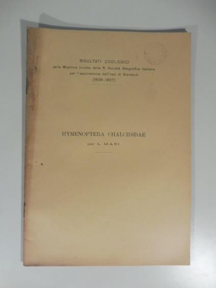 Risultati zoologici della Missione inviata dalla R. Societa' geografica italiana per l'esplorazione dell'oasi di Giarabub. Hymenoptera Chalcididae - copertina