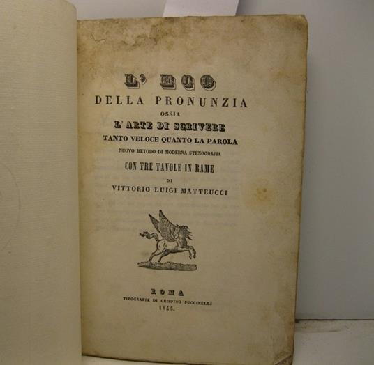 L' eco della pronunzia ossia l'arte di scrivere tanto veloce quanto la parola. Nuovo metodo di moderna stenografia con tre tavole in rame - copertina